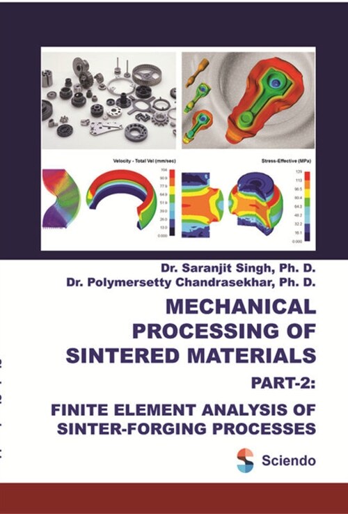 Mechanical Processing of Sintered Materials: Part-2: Finite Element Analysis of Sinter-Forging Processes (Paperback)