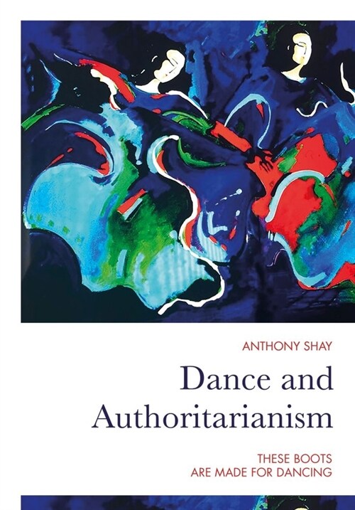 Dance and Authoritarianism : These Boots Are Made for Dancing (Paperback, New ed)