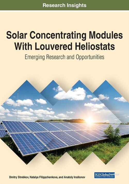 Solar Concentrating Modules With Louvered Heliostats: Emerging Research and Opportunities (Paperback)