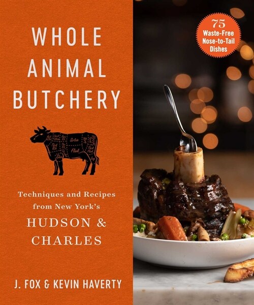 Whole Animal Butchery: Techniques and Recipes from New Yorks Hudson & Charles (Hardcover)