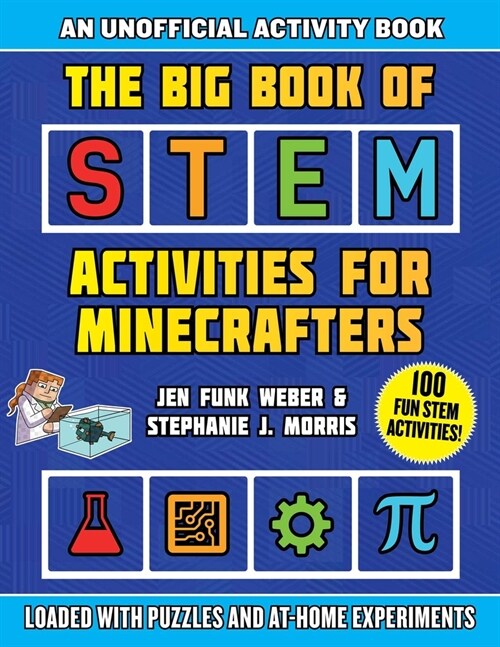 The Big Book of Stem Activities for Minecrafters: An Unofficial Activity Book--Loaded with Puzzles and At-Home Experiments (Paperback)