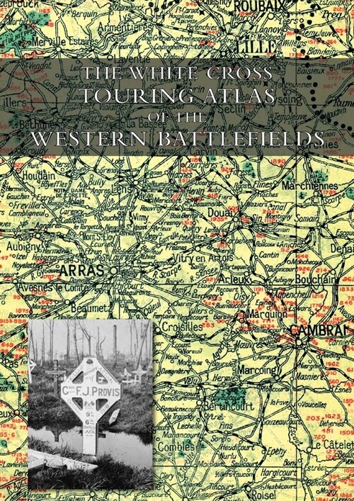 The White Cross Touring Atlas of the Western Battlefields (Paperback)