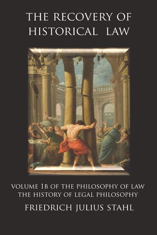 The Recovery of Historical Law: Volume 1B of the Philosophy of Law: The History of Legal Philosophy (Paperback)