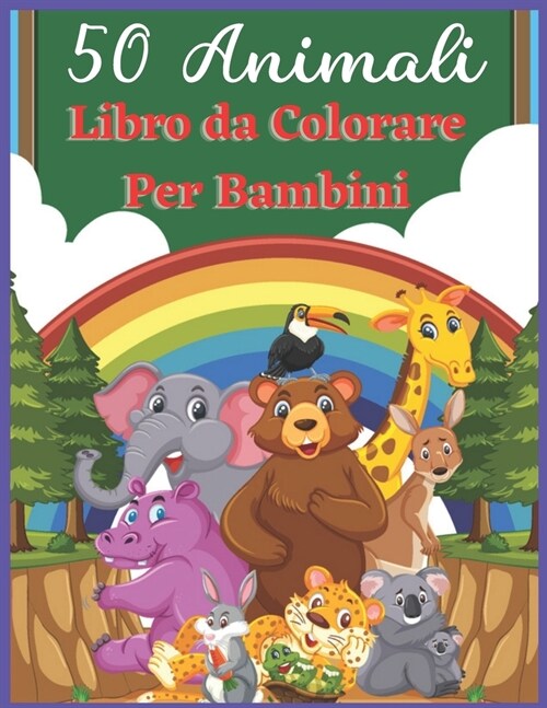 50 Animali Libro da Colorare Per Bambini: Il libro da colorare davvero migliore e rilassante per i bambini (Carino, Animale, Cane, Gatto, Gatto, Elefa (Paperback)