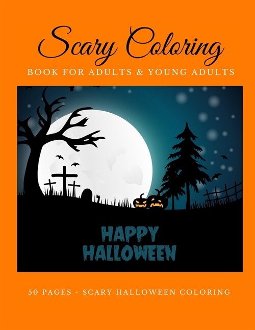 Scary Coloring Book for Adults and Young Adults Happy Halloween 50 pages scary halloween coloring: Scary Coloring books pages for adults 8.5x11 format (Paperback)