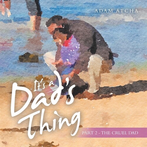 Its a Dads Thing: Part 2 - the Cruel Dad (Paperback)
