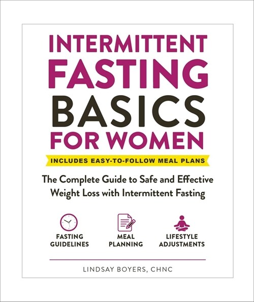 Intermittent Fasting Basics for Women: The Complete Guide to Safe and Effective Weight Loss with Intermittent Fasting (Paperback)