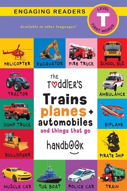 The Toddlers Trains, Planes, and Automobiles and Things That Go Handbook: Pets, Aquatic, Forest, Birds, Bugs, Arctic, Tropical, Underground, Animals (Paperback)
