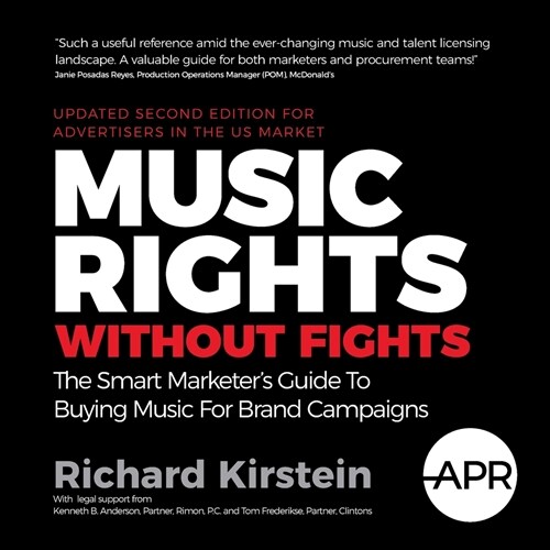 Music Rights Without Fights (US Edition): The Smart Marketers Guide To Buying Music For Brand Campaigns (Paperback)