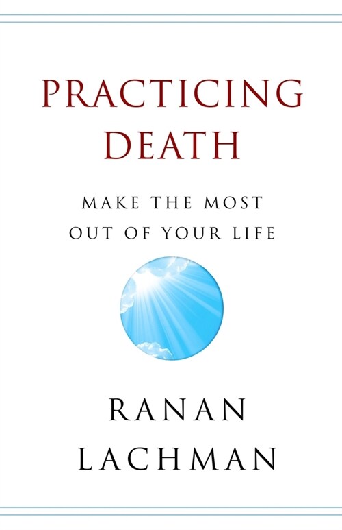 Practicing Death: Make The Most Out of Your Life (Paperback)