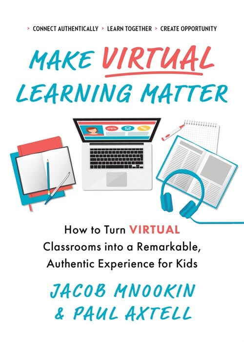 Make Virtual Learning Matter: How to Turn Virtual Classrooms Into a Remarkable, Authentic Experience for Kids (Paperback)