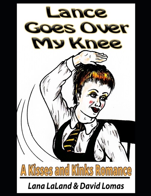 Lance Goes Over My Knee: A Kisses and Kinks Romance (Paperback)