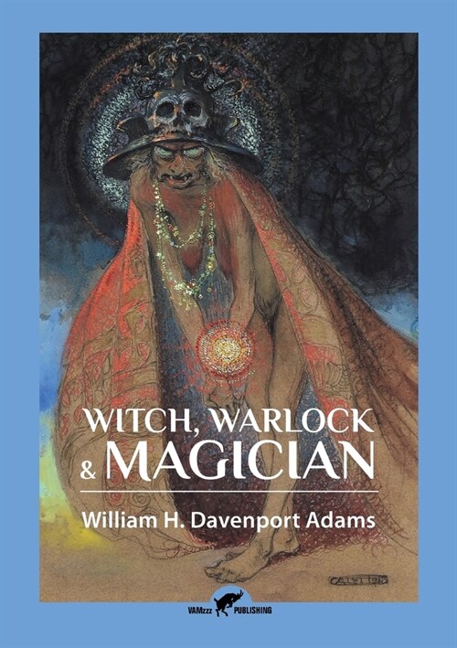 Witch, Warlock & Magician: Historical Sketches of Magic and Witchcraft in England and Scotland (Paperback)