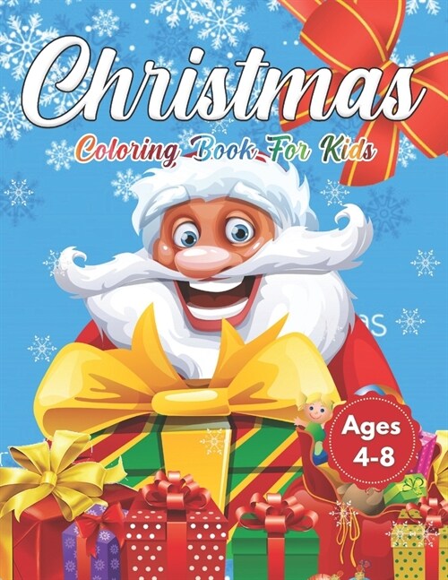 Christmas Coloring Book for Kids Ages 4-8: Cute Childrens Christmas Gift or Present for Toddlers & Kids - Beautiful Pages to Color with Santa Claus, (Paperback)