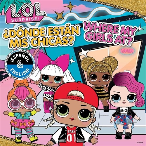 L.O.L. Surprise!: Where My Girls At? / 풡?de Est? MIS Chicas? (English/Spanish) (Paperback)