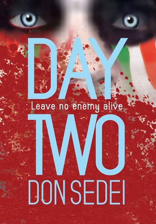 Day Two: Leave No Enemy Alive (Hardcover)