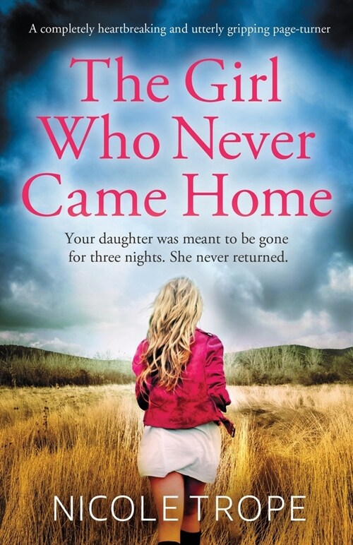 The Girl Who Never Came Home: A completely heartbreaking and utterly gripping page-turner (Paperback)