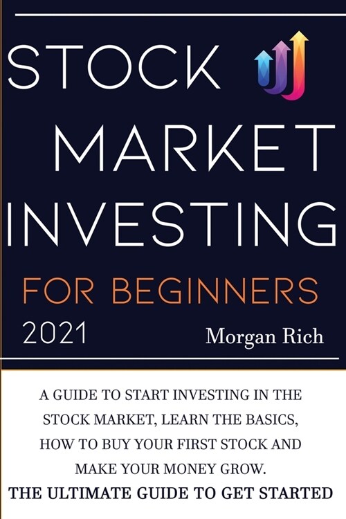 Stock Market Investing For Beginners 2021: A Guide to Start Investing in the Stock Market, Learn the Basics, How to Buy your First Stock and Make your (Paperback)