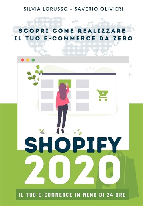 Shopify 2020 - Scopri come realizzare il tuo e-commerce da zero: Il tuo e-commerce in meno di 24 ore (Paperback)