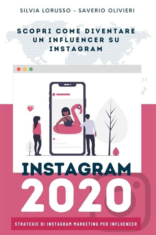 Instagram 2020 - Strategie di Instagram Marketing per Influencer: Fai crescere il tuo profilo Instagram (Paperback)