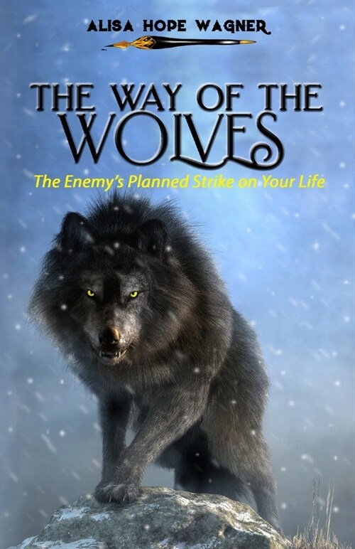 The Way of the Wolves: The Enemys Planned Strike on Your Life (Paperback)