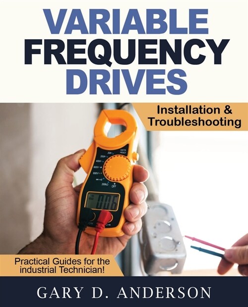 Variable Frequency Drives - Installation & Troubleshooting (Paperback)