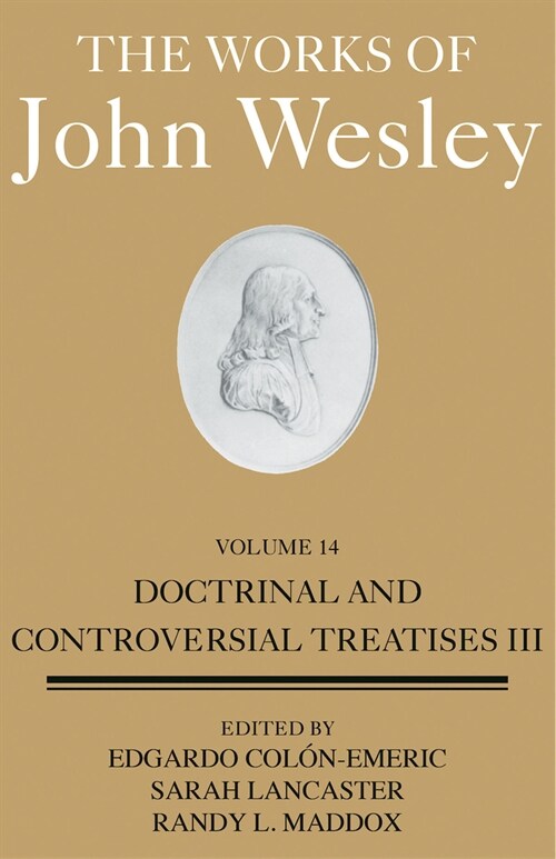 The Works of John Wesley Volume 14: Doctrinal and Controversial Treatises III (Hardcover)