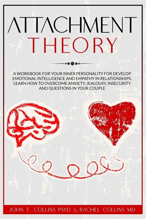 Attachment Theory: A Workbook for Your Inner Personality for Develop Emotional Intelligence and Empathy in Relationships. Learn How to Ov (Paperback)