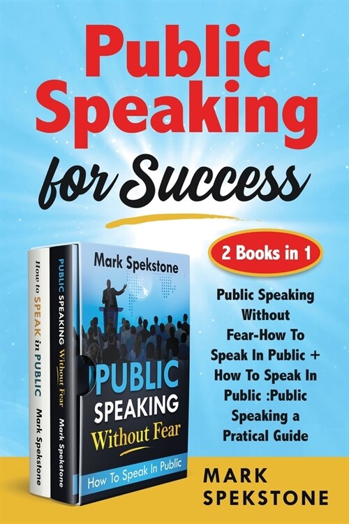 Public Speaking for Success (2 Books in 1): Public Speaking Without Fear-How To Speak In Public + How To Speak In Public: Public Speaking a Pratical G (Paperback)