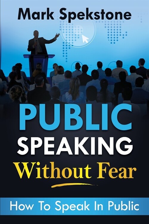 Public Speaking Without Fear: How To Speak In Public (Paperback)