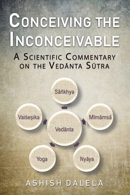 Conceiving the Inconceivable: A Scientific Commentary on the Vedānta Sūtra (Paperback)