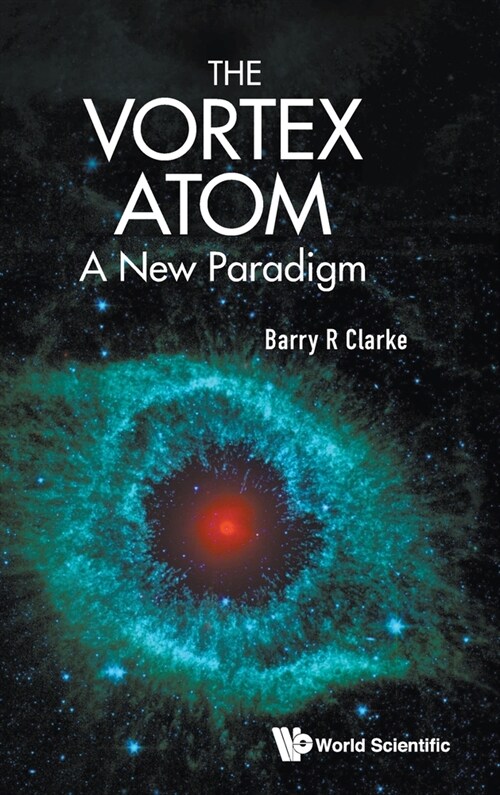 Vortex Atom, The: A New Paradigm (Hardcover)