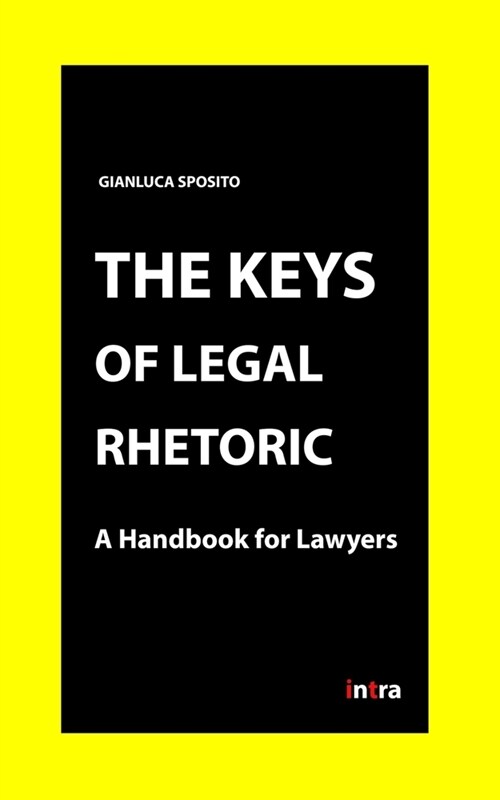 The Keys of Legal Rhetoric: A Handbook for Lawyers (Paperback)