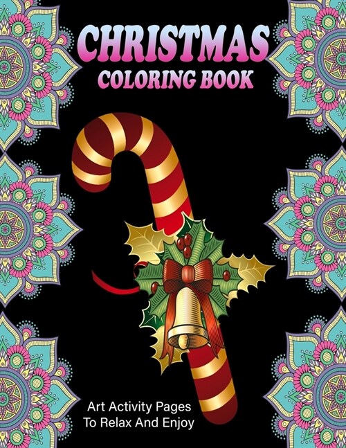 Christmas Coloring book: An Adult Coloring Book with Fun, Easy, and Relaxing Designs(Each page 8.5 by 11 inches and printed on bright white pap (Paperback)