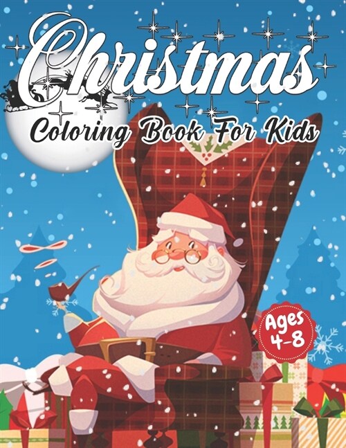 Christmas Coloring Book for Kids Ages 4-8: Cute Childrens Christmas Gift or Present for Toddlers & Kids - Beautiful Pages to Color with Santa Claus, (Paperback)