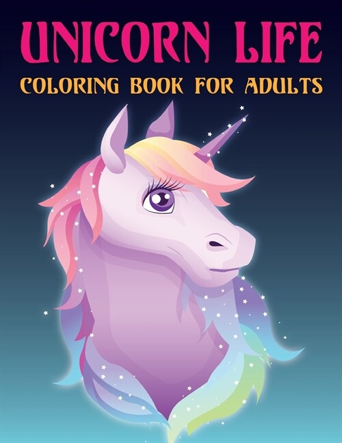 Unicorn Life Coloring Book for Adults: An Adult Coloring Book with Beautiful Unicorn Designs and Relaxing Page (Paperback)