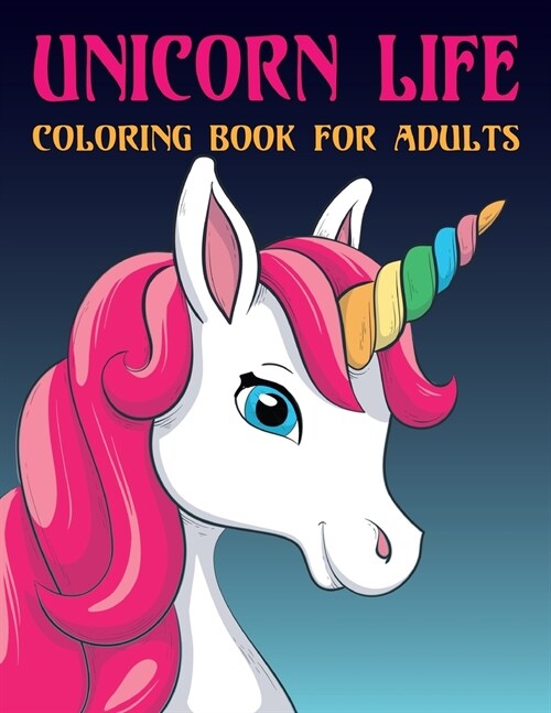 Unicorn Life Coloring Book for Adults: An Adult Coloring Book with Beautiful Unicorn Designs and Relaxing Page Vol-1 (Paperback)