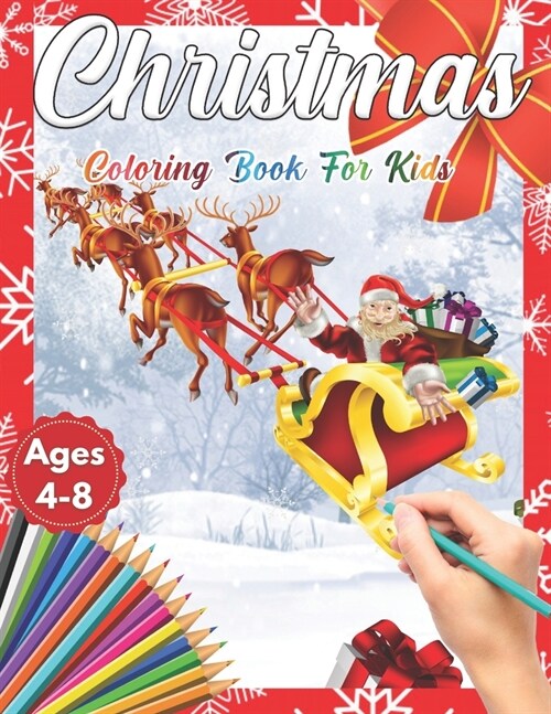 Christmas Coloring Book for Kids Ages 4-8: Cute Childrens Christmas Gift or Present for Toddlers & Kids - Beautiful Pages to Color with Santa Claus, (Paperback)