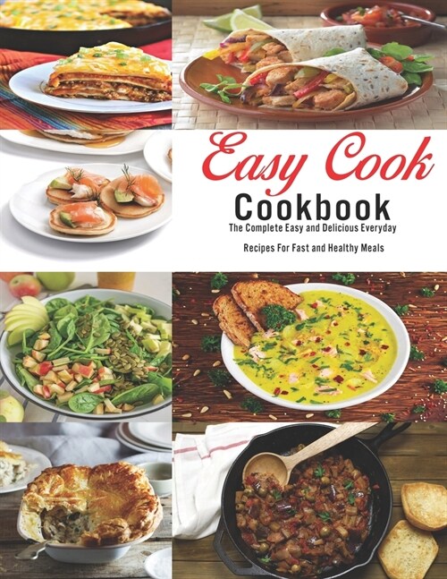 Easy Cook Cookbook: The Complete Easy and delicious Everyday Recipes for fast and healthy meals (Paperback)