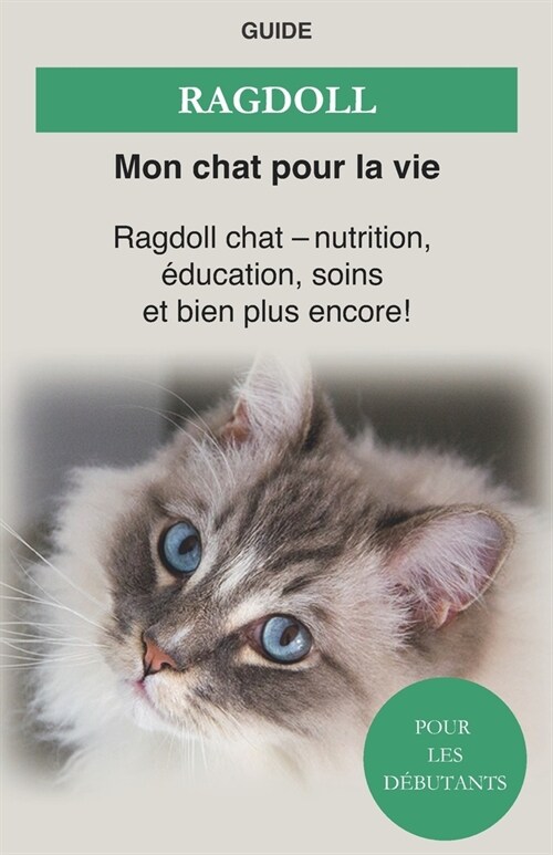 Ragdoll: Ragdoll chat - Nutrition, ?ucation, Soins et bien plus encore ! (Paperback)