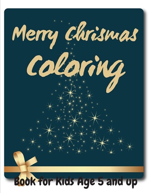 Merry Chrismas Coloring Book for Kids Age 5 and up: 50 Christmas Coloring Pages for Kids - Original & Unique Christmas Coloring Pages (Paperback)