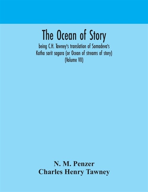 The ocean of story, being C.H. Tawneys translation of Somadevas Katha sarit sagara (or Ocean of streams of story) (Volume VII) (Paperback)