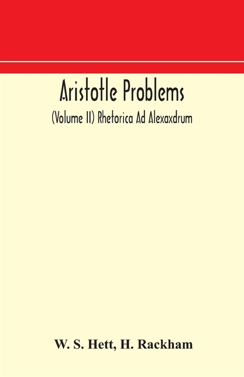 Aristotle Problems (Volume II) Rhetorica Ad Alexaxdrum (Paperback)
