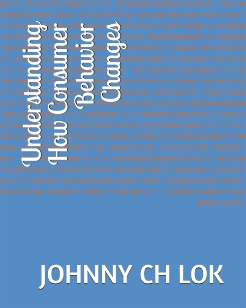 Understanding How Consumer Behavior Changes (Paperback)