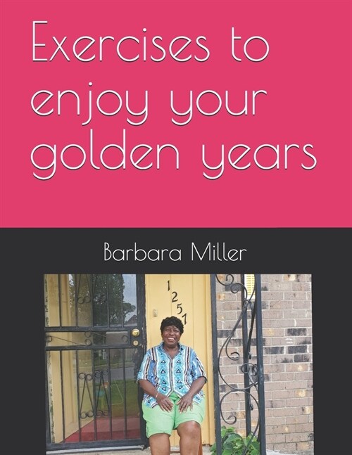 Exercises to enjoy your golden years (Paperback)