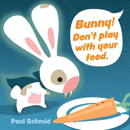 Bunny! Dont Play with Your Food (Board Books)