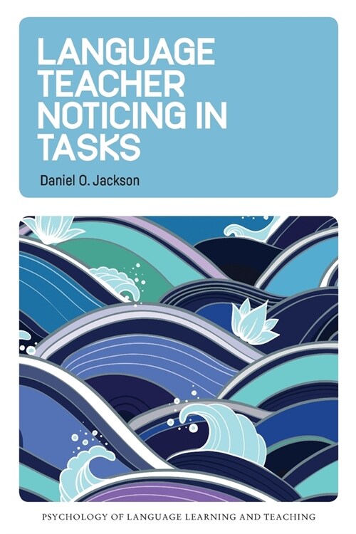 Language Teacher Noticing in Tasks (Paperback)