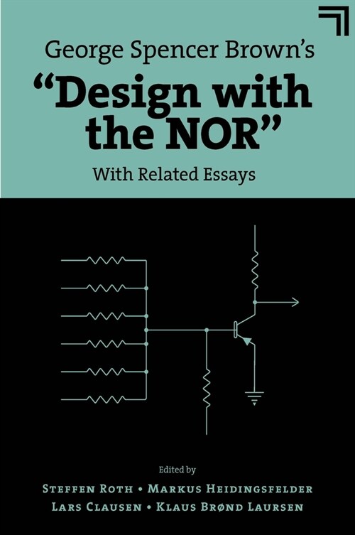 George Spencer Brown’s “Design with the NOR” : With Related Essays (Hardcover)