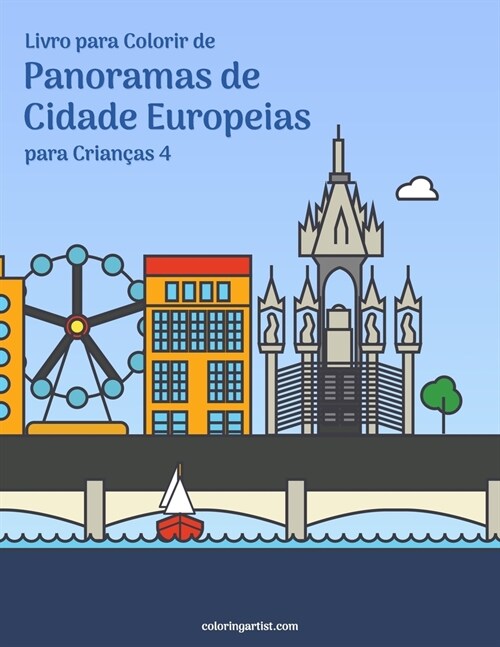 Livro para Colorir de Panoramas de Cidade Europeias para Crian?s 4 (Paperback)