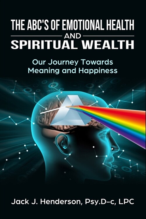 The ABCs of Emotional Health and Spiritual Wealth: Our Journey Towards Meaning and Happiness (Paperback)